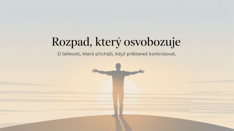 Rozpad, který osvobozuje: O lehkosti, která přichází, když přestaneš kontrolovat